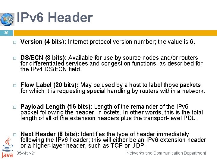 IPv 6 Header 30 Version (4 bits): Internet protocol version number; the value is