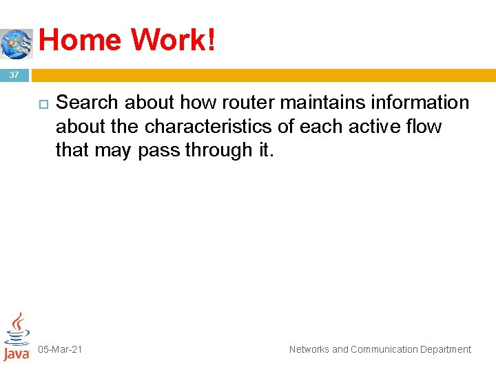 Home Work! 37 Search about how router maintains information about the characteristics of each