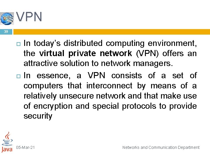 VPN 39 In today’s distributed computing environment, the virtual private network (VPN) offers an