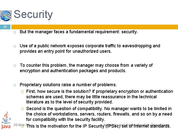 Security 42 But the manager faces a fundamental requirement: security. Use of a public