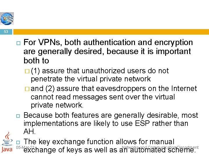 53 For VPNs, both authentication and encryption are generally desired, because it is important