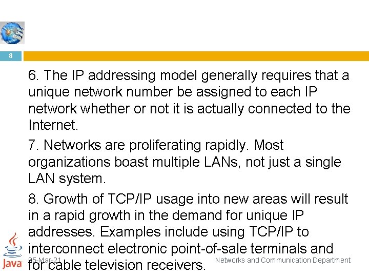 8 6. The IP addressing model generally requires that a unique network number be