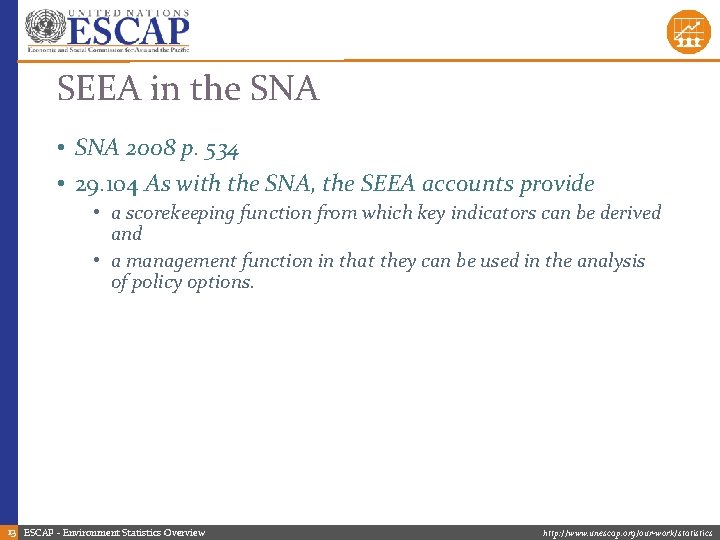 SEEA in the SNA • SNA 2008 p. 534 • 29. 104 As with