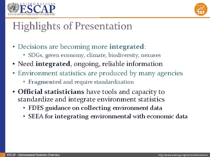 Highlights of Presentation • Decisions are becoming more integrated: • SDGs, green economy, climate,