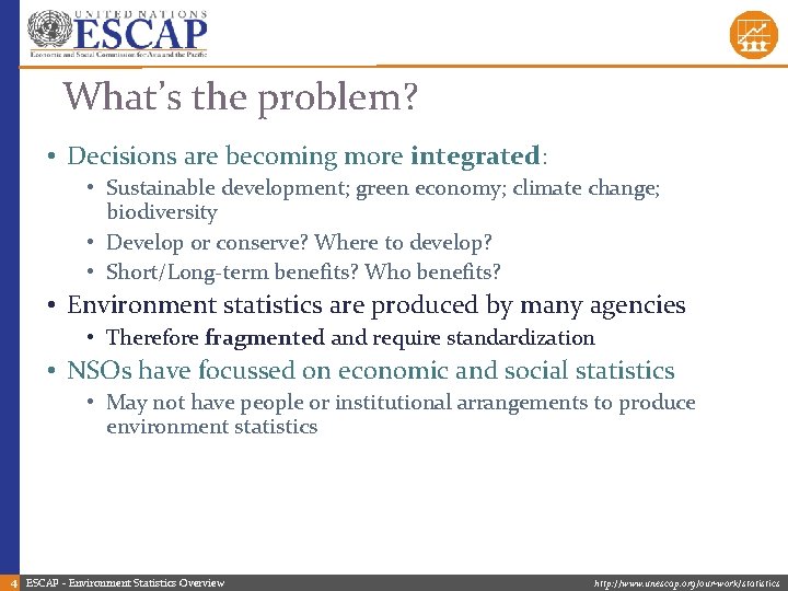 What’s the problem? • Decisions are becoming more integrated: • Sustainable development; green economy;