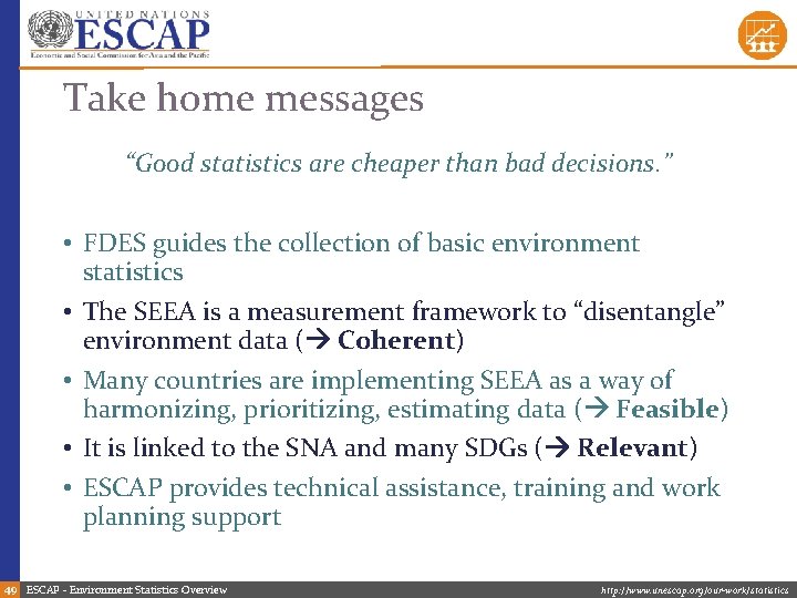 Take home messages “Good statistics are cheaper than bad decisions. ” • FDES guides