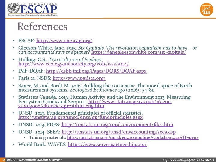 References • ESCAP: http: //www. unescap. org/ • Gleeson-White, Jane. 2015. Six Capitals: The