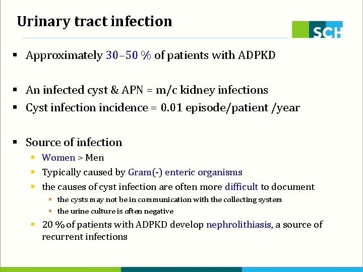 Urinary tract infection § Approximately 30– 50 % of patients with ADPKD § An