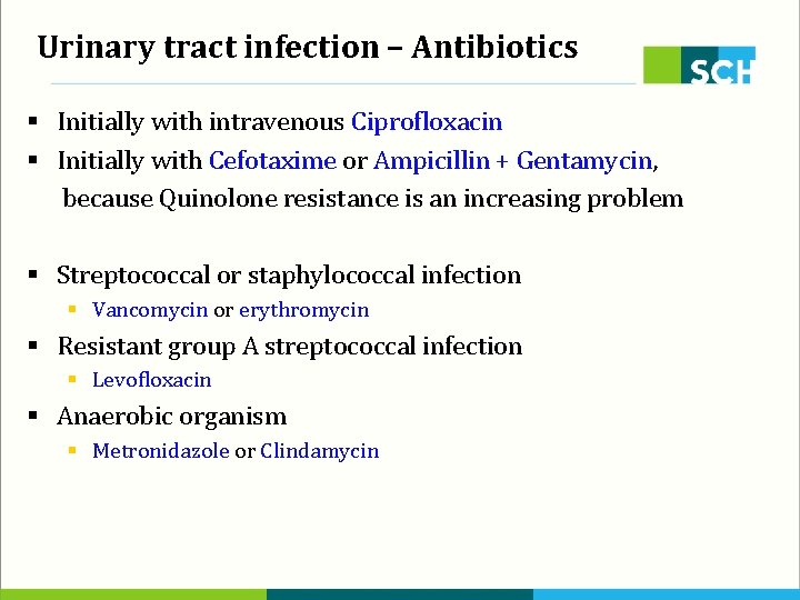 Urinary tract infection – Antibiotics § Initially with intravenous Ciprofloxacin § Initially with Cefotaxime