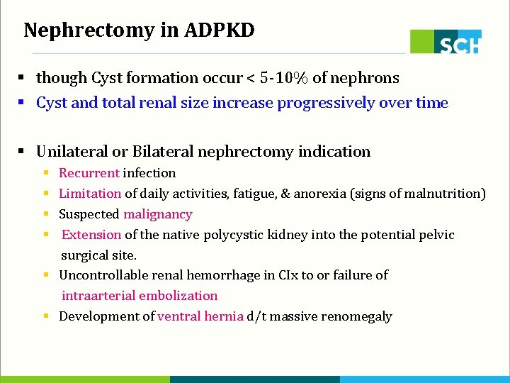 Nephrectomy in ADPKD § though Cyst formation occur < 5 -10% of nephrons §