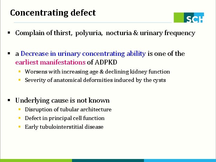 Concentrating defect § Complain of thirst, polyuria, nocturia & urinary frequency § a Decrease