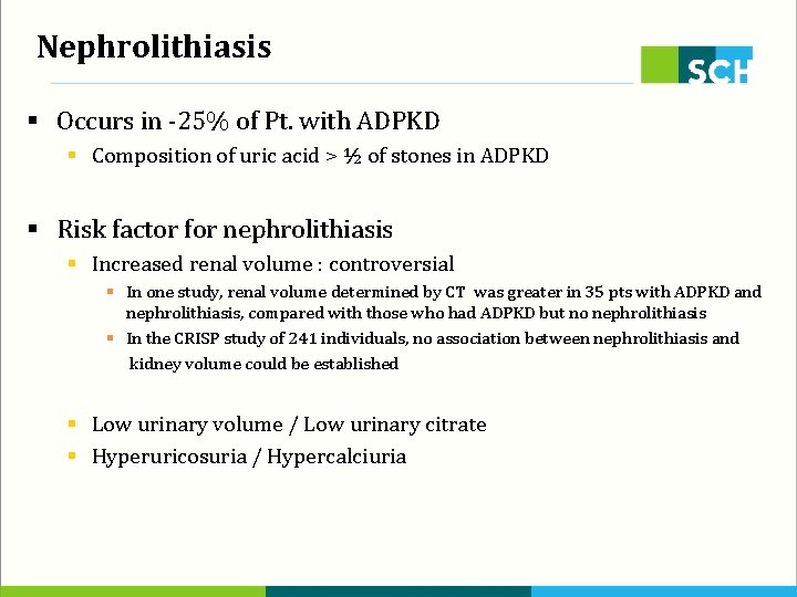 Nephrolithiasis § Occurs in -25% of Pt. with ADPKD § Composition of uric acid