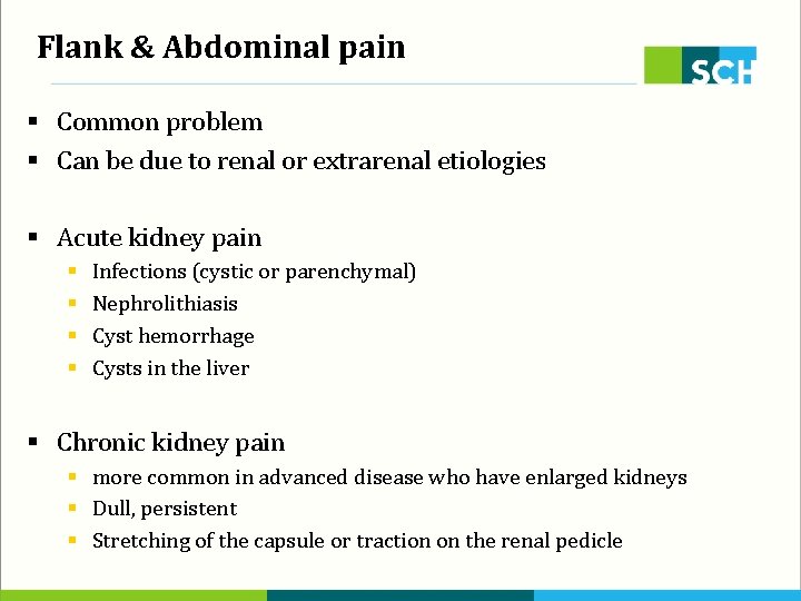 Flank & Abdominal pain § Common problem § Can be due to renal or