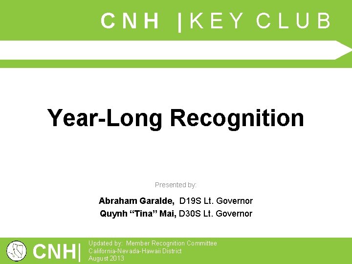 CNH |KEY CLUB Year-Long Recognition Presented by: Abraham Garalde, D 19 S Lt. Governor