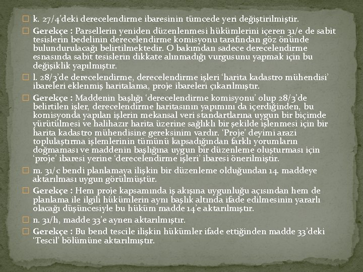 � k. 27/4’deki derecelendirme ibaresinin tümcede yeri değiştirilmiştir. � Gerekçe : Parsellerin yeniden düzenlenmesi