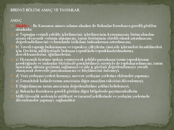 BİRİNCİ BÖLÜM: AMAÇ VE TANIMLAR AMAÇ � Madde 1 - Bu Kanunun amacı sulama