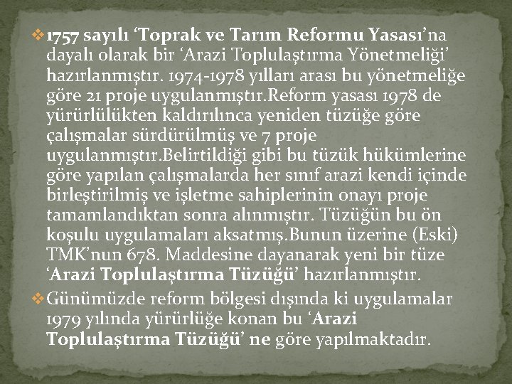 v 1757 sayılı ‘Toprak ve Tarım Reformu Yasası’na dayalı olarak bir ‘Arazi Toplulaştırma Yönetmeliği’