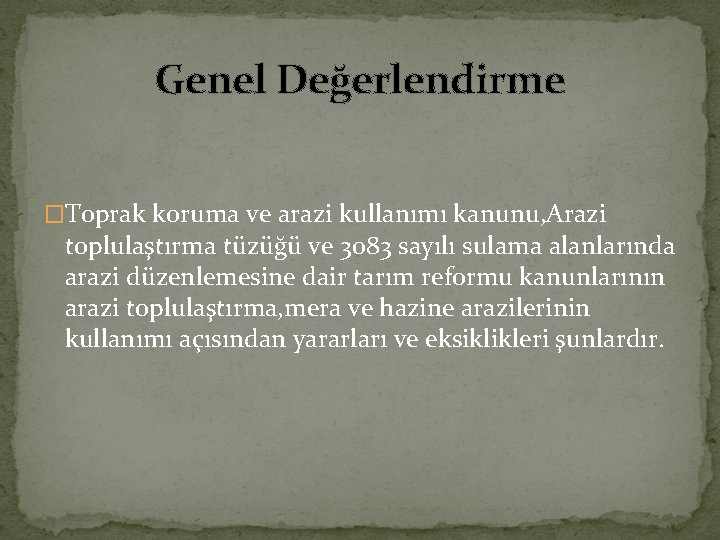 Genel Değerlendirme �Toprak koruma ve arazi kullanımı kanunu, Arazi toplulaştırma tüzüğü ve 3083 sayılı