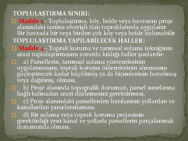  TOPLULAŞTIRMA SINIRI: � Madde 3 - Toplulaştırma, köy, belde veya havzanın proje alanındaki