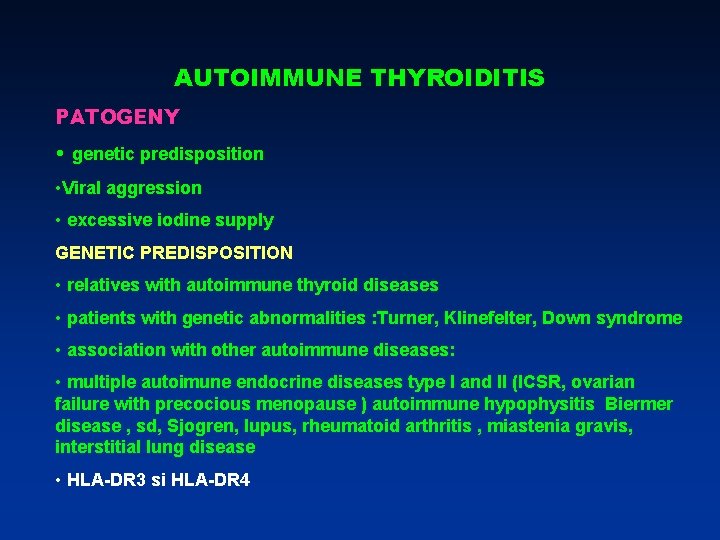 AUTOIMMUNE THYROIDITIS PATOGENY • genetic predisposition • Viral aggression • excessive iodine supply GENETIC AUTOIMMUNE THYROIDITIS PATOGENY • genetic predisposition • Viral aggression • excessive iodine supply GENETIC