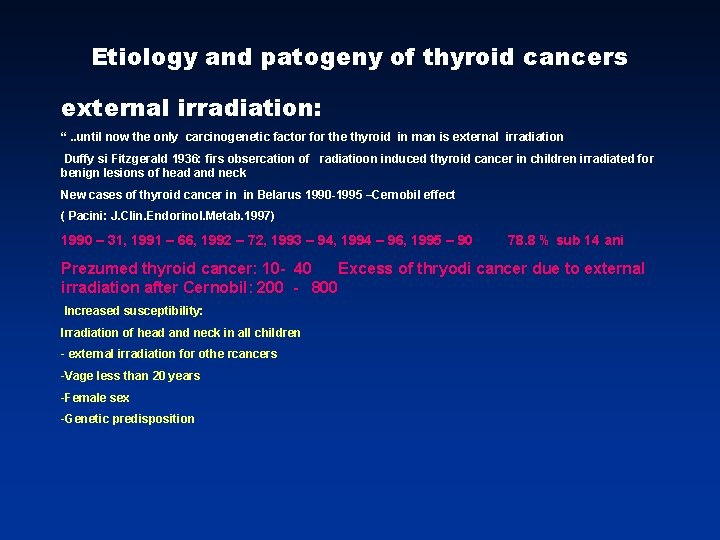 Etiology and patogeny of thyroid cancers external irradiation: “. . until now the only Etiology and patogeny of thyroid cancers external irradiation: “. . until now the only