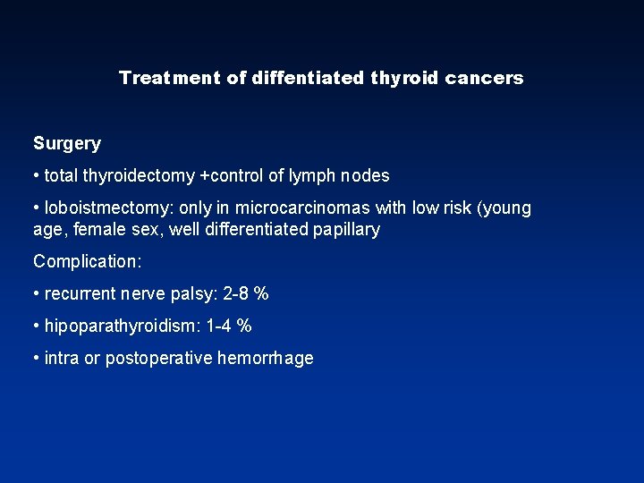 Treatment of diffentiated thyroid cancers Surgery • total thyroidectomy +control of lymph nodes • Treatment of diffentiated thyroid cancers Surgery • total thyroidectomy +control of lymph nodes •