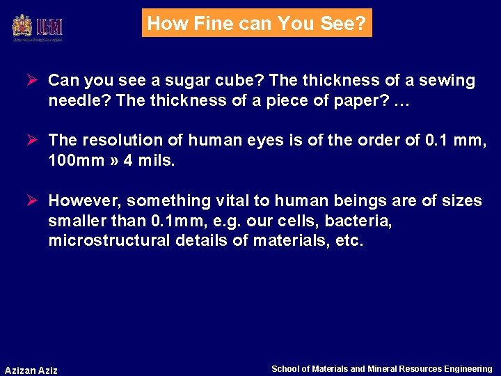 How Fine can You See? Ø Can you see a sugar cube? The thickness