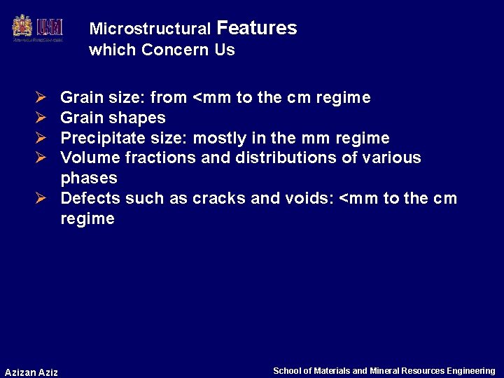 Microstructural Features which Concern Us Ø Ø Grain size: from <mm to the cm