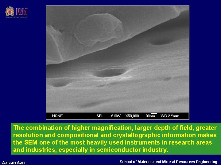 The combination of higher magnification, larger depth of field, greater resolution and compositional and