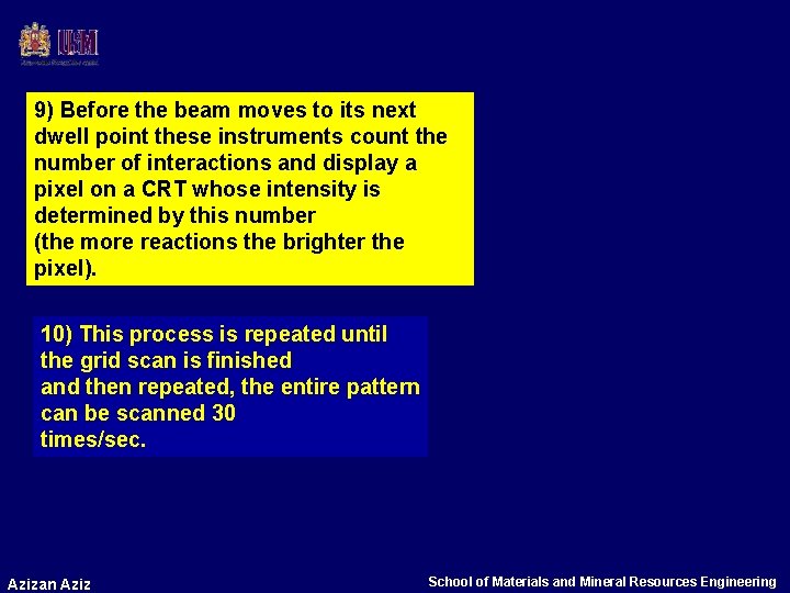 9) Before the beam moves to its next dwell point these instruments count the