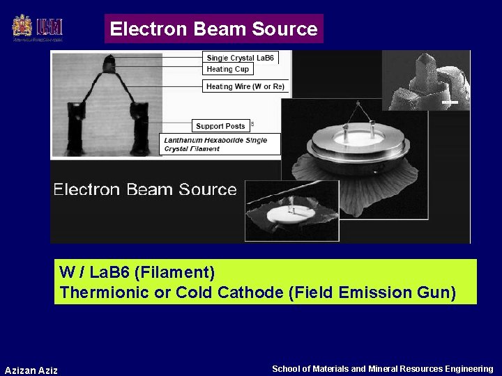 Electron Beam Source W / La. B 6 (Filament) Thermionic or Cold Cathode (Field