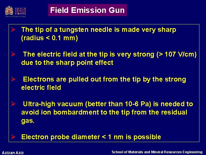 Field Emission Gun Ø The tip of a tungsten needle is made very sharp
