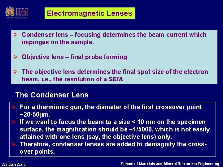 Electromagnetic Lenses Ø Condenser lens – focusing determines the beam current which impinges on