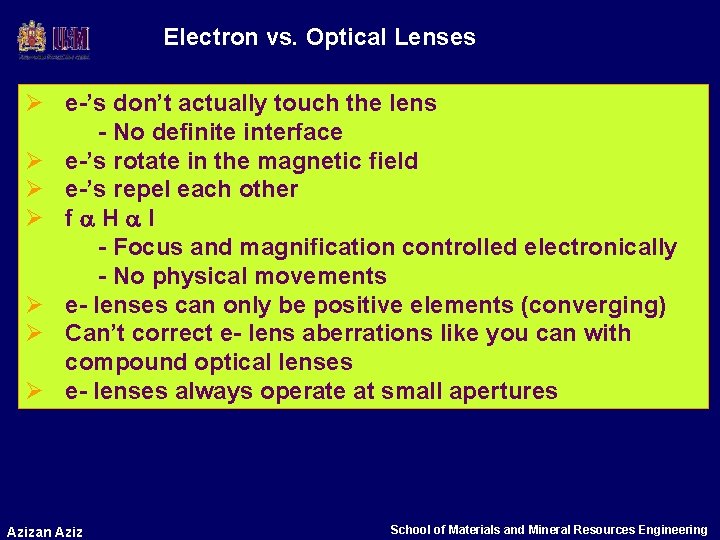 Electron vs. Optical Lenses Ø e-’s don’t actually touch the lens - No definite