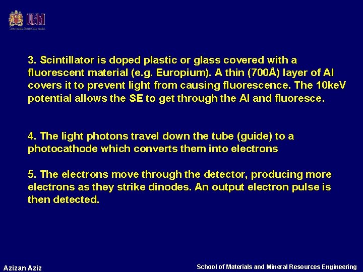 3. Scintillator is doped plastic or glass covered with a fluorescent material (e. g.