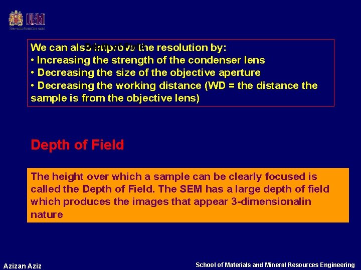 Depth of Field We can also improve the resolution by: • Increasing the strength