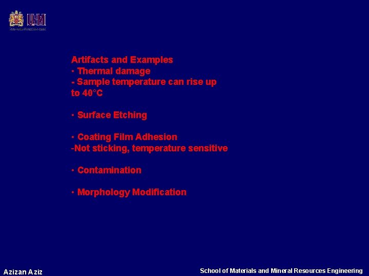 Artifacts and Examples • Thermal damage - Sample temperature can rise up to 40°C