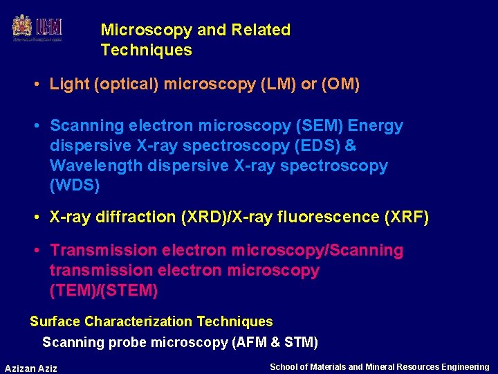 Microscopy and Related Techniques • Light (optical) microscopy (LM) or (OM) • Scanning electron