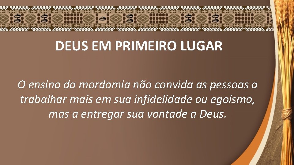 DEUS EM PRIMEIRO LUGAR O ensino da mordomia não convida as pessoas a trabalhar