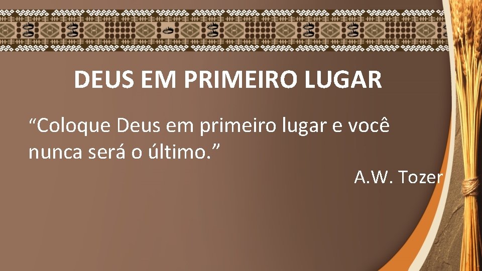 DEUS EM PRIMEIRO LUGAR “Coloque Deus em primeiro lugar e você nunca será o DEUS EM PRIMEIRO LUGAR “Coloque Deus em primeiro lugar e você nunca será o