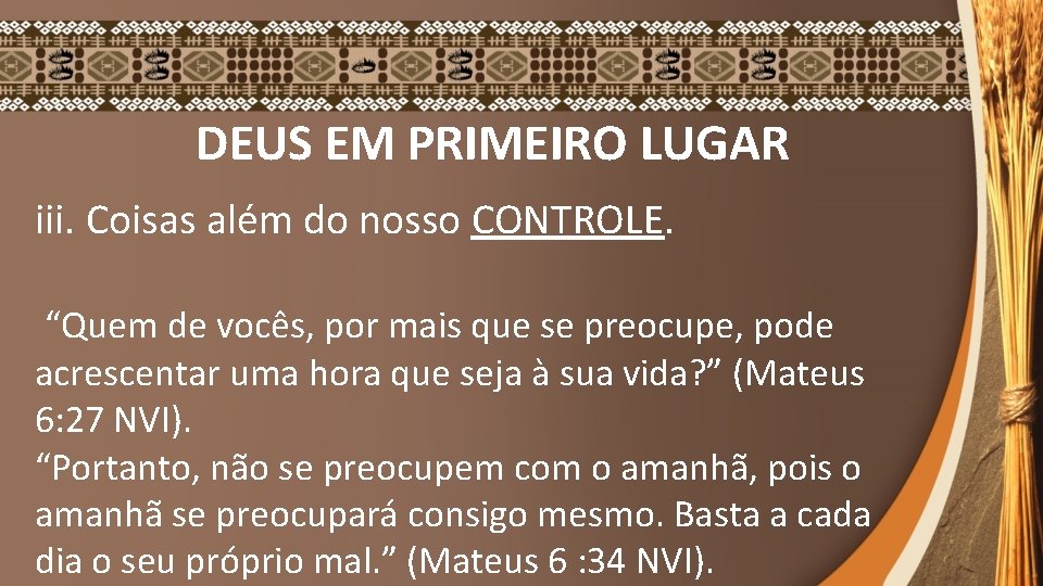 DEUS EM PRIMEIRO LUGAR iii. Coisas além do nosso CONTROLE. “Quem de vocês, por