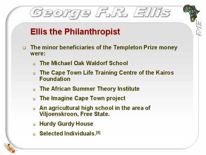 Ellis the Philanthropist q The minor beneficiaries of the Templeton Prize money were: q