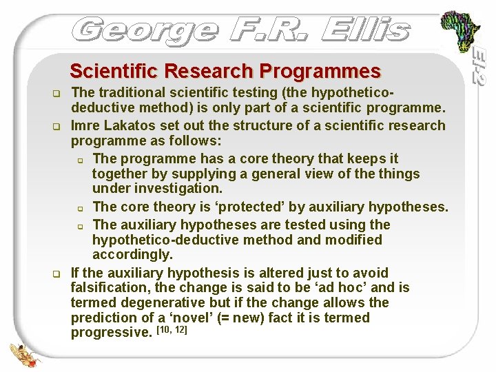 Scientific Research Programmes q q q The traditional scientific testing (the hypotheticodeductive method) is