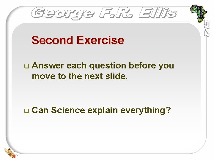 Second Exercise q Answer each question before you move to the next slide. q