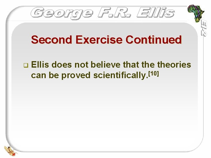 Second Exercise Continued q Ellis does not believe that theories can be proved scientifically.