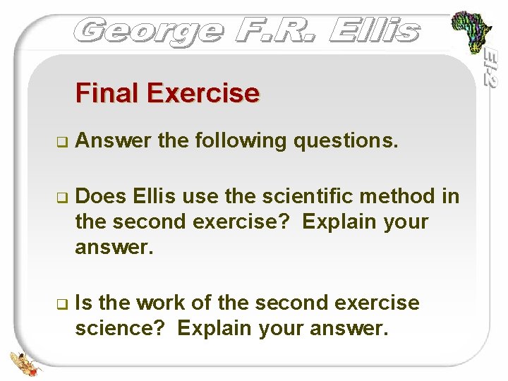 Final Exercise q Answer the following questions. q Does Ellis use the scientific method