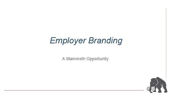 Employer Branding A Mammoth Opportunity 