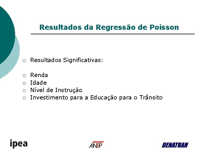 Resultados da Regressão de Poisson ¡ Resultados Significativas: ¡ Renda Idade Nível de Instrução
