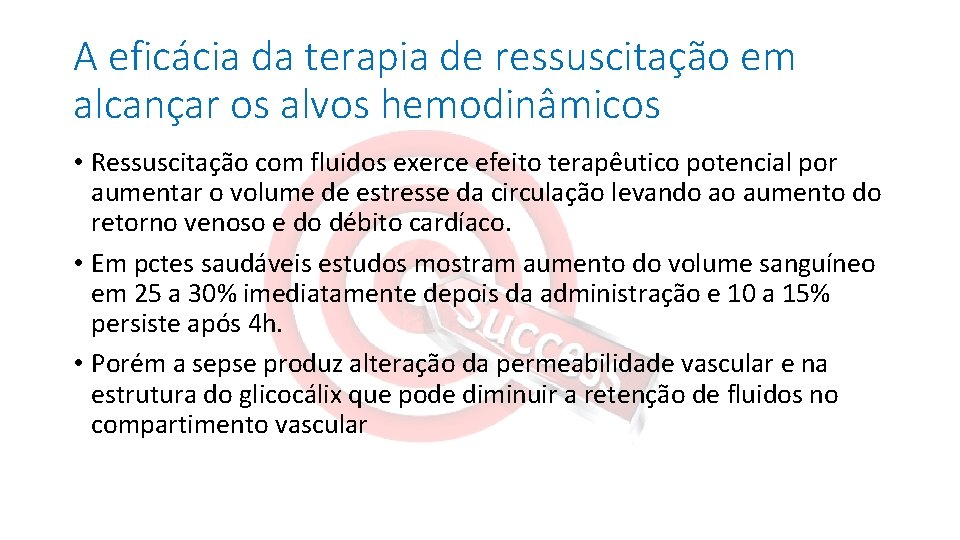 A eficácia da terapia de ressuscitação em alcançar os alvos hemodinâmicos • Ressuscitação com