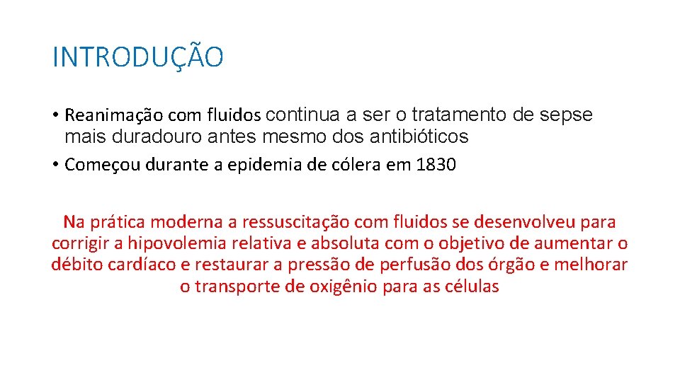 INTRODUÇÃO • Reanimação com fluidos continua a ser o tratamento de sepse mais duradouro